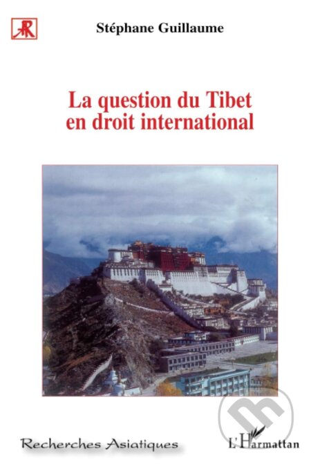 Kniha: La question du Tibet en droit international (Stéphane Guillaume). LHarmattan, 2020 Kniha: La question du Tibet en droit international (Stéphane Guillaume). LHarmattan, 2020
