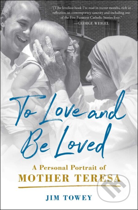 Kniha: To Love and Be Loved (Jim Towey). Simon & Schuster, 2023 Kniha: To Love and Be Loved (Jim Towey). Simon & Schuster, 2023