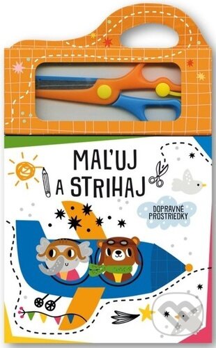 Kniha: Maľuj a strihaj: Dopravné prostriedky (Svojtka&Co.). Svojtka&Co., 2023 Kniha: Maľuj a strihaj: Dopravné prostriedky (Svojtka&Co.). Svojtka&Co., 2023