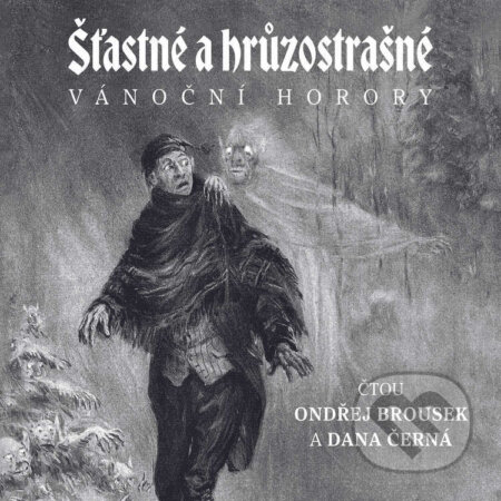 Audiokniha: Šťastné a hrůzostrašné (Algernon Blackwood, Charlotte Riddellová, Eliza Lynnová Lintonová, John Berwick Harwood, Sir Andrew Caldecott a William Wilthew Fenn). Radioservis a Malvern, 2023 Audiokniha: Šťastné a hrůzostrašné (Algernon Blackwood, Charlotte Riddellová, Eliza Lynnová Lintonová, John Berwick Harwood, Sir Andrew Caldecott a William Wilthew Fenn). Radioservis a Malvern, 2023