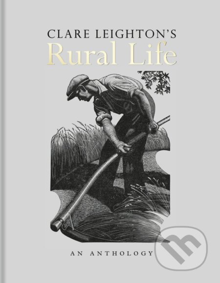 Kniha: Clare Leighton’s Rural Life (Clare Leighton). The Bodleian Library, 2023 Kniha: Clare Leighton’s Rural Life (Clare Leighton). The Bodleian Library, 2023