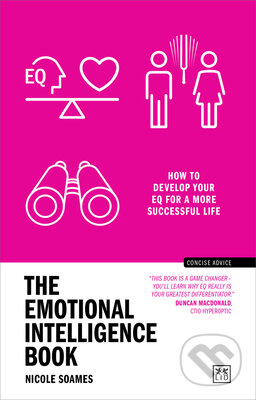 Kniha: The Emotional Intelligence Book (Nicole Soames). LID Publishing, 2023 Kniha: The Emotional Intelligence Book (Nicole Soames). LID Publishing, 2023