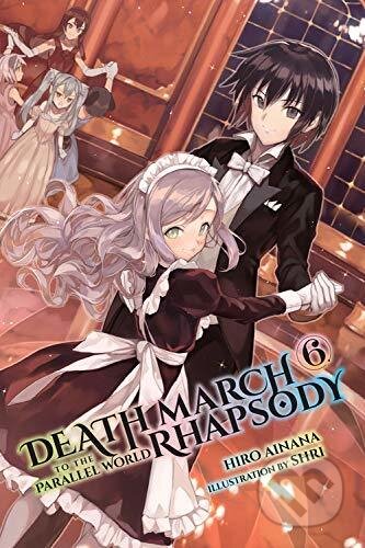 Kniha: Death March to the Parallel World Rhapsody, (Light Novel) Vol. 6 (Hiro Ainana). Yen Press, 2018 Kniha: Death March to the Parallel World Rhapsody, (Light Novel) Vol. 6 (Hiro Ainana). Yen Press, 2018