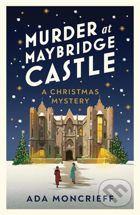 Kniha: Murder at Maybridge Castle (Ada Moncrieff). Harvill Secker, 2023 Kniha: Murder at Maybridge Castle (Ada Moncrieff). Harvill Secker, 2023