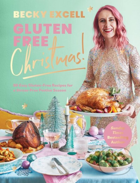 Kniha: Gluten Free Christmas (Becky Excell). Quadrille, 2023 Kniha: Gluten Free Christmas (Becky Excell). Quadrille, 2023