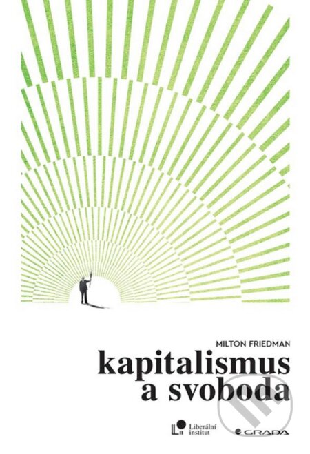 Kniha: Kapitalismus a svoboda (Milton Friedman). Grada, 2023 Kniha: Kapitalismus a svoboda (Milton Friedman). Grada, 2023