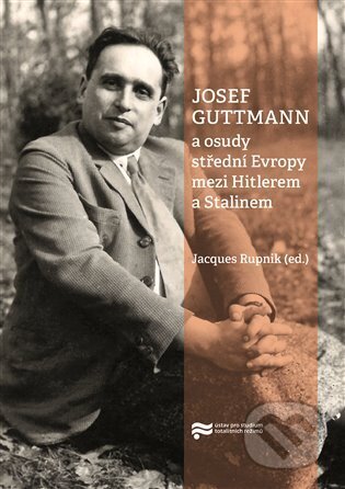 Kniha: Josef Guttmann a osudy střední Evropy mezi Hitlerem a Stalinem (Jacques Rupnik). Ústav pro studium totalitních režimů, 2023 Kniha: Josef Guttmann a osudy střední Evropy mezi Hitlerem a Stalinem (Jacques Rupnik). Ústav pro studium totalitních režimů, 2023