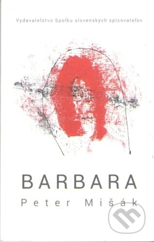 Kniha: Barbara (Peter Mišák). Vydavateľstvo Spolku slovenských spisovateľov, 2023 Kniha: Barbara (Peter Mišák). Vydavateľstvo Spolku slovenských spisovateľov, 2023