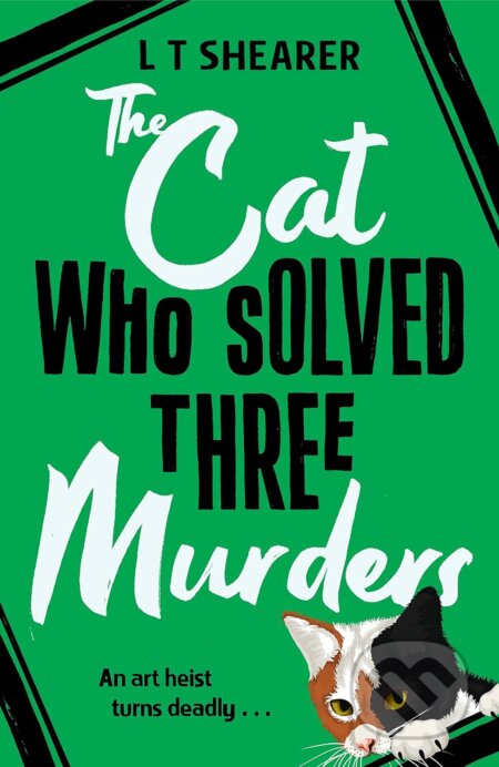 Kniha: The Cat Who Solved Three Murders (L T Shearer). Pan Macmillan, 2023 Kniha: The Cat Who Solved Three Murders (L T Shearer). Pan Macmillan, 2023