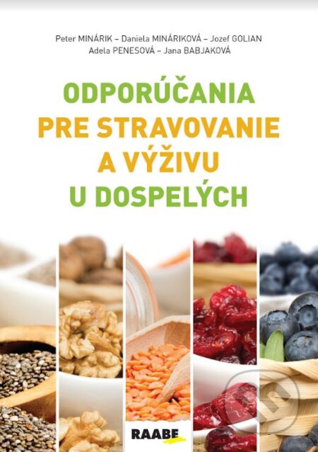 Kniha: Odporúčania pre stravovanie a výživu u dospelých (Adela Penesová, Daniela Mináriková, Jana Babjaková, Jozef Golian a Peter Minárik). Raabe, 2023 Kniha: Odporúčania pre stravovanie a výživu u dospelých (Adela Penesová, Daniela Mináriková, Jana Babjaková, Jozef Golian a Peter Minárik). Raabe, 2023