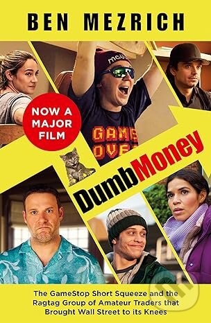 Kniha: Dumb Money: The Major Motion Picture, based on the bestselling novel previously published as The Antisocial Network (Ben Mezrich). HarperCollins Publishers, 2023 Kniha: Dumb Money: The Major Motion Picture, based on the bestselling novel previously published as The Antisocial Network (Ben Mezrich). HarperCollins Publishers, 2023