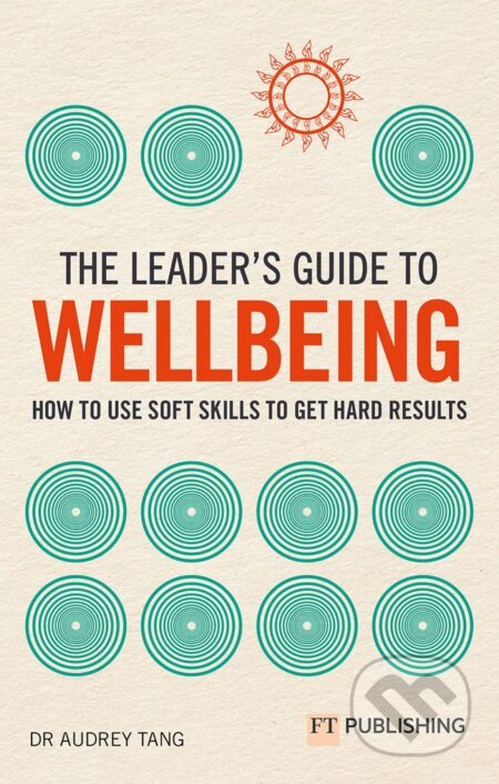 Kniha: Leader's Guide to Wellbeing (Audrey Tang). FT Publishing, 2023 Kniha: Leader's Guide to Wellbeing (Audrey Tang). FT Publishing, 2023