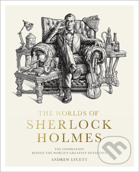 Kniha: The Worlds of Sherlock Holmes (Andrew Lycett). Frances Lincoln, 2023 Kniha: The Worlds of Sherlock Holmes (Andrew Lycett). Frances Lincoln, 2023
