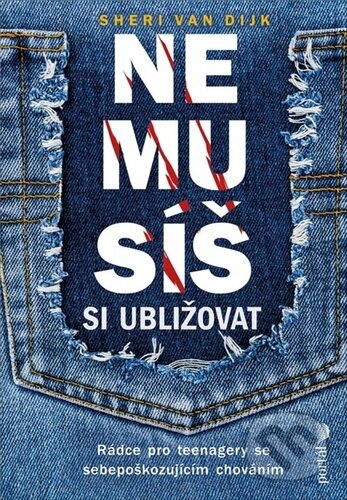 Kniha: Nemusíš si ubližovat (Sheri Van Dijk). Portál, 2023 Kniha: Nemusíš si ubližovat (Sheri Van Dijk). Portál, 2023