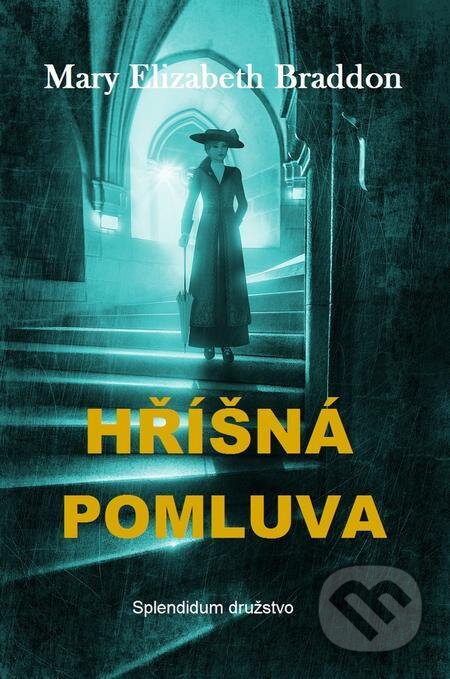 E-kniha: Hříšná pomluva (Mary Elizabeth Braddon). Splendidum družstvo E-kniha: Hříšná pomluva (Mary Elizabeth Braddon). Splendidum družstvo