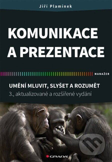 Kniha: Komunikace a prezentace (Jiří Plamínek). Grada, 2023 Kniha: Komunikace a prezentace (Jiří Plamínek). Grada, 2023