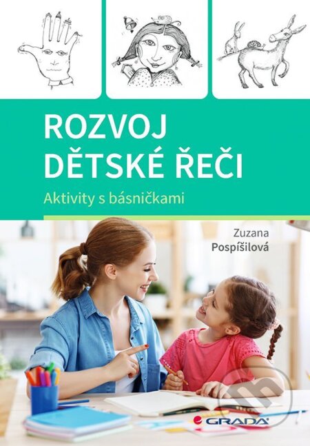 Kniha: Rozvoj dětské řeči (Zuzana Pospíšilová). Grada, 2023 Kniha: Rozvoj dětské řeči (Zuzana Pospíšilová). Grada, 2023