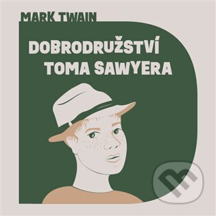 Audiokniha: Dobrodružství Toma Sawyera (Mark Twain). Tympanum, 2023 Audiokniha: Dobrodružství Toma Sawyera (Mark Twain). Tympanum, 2023