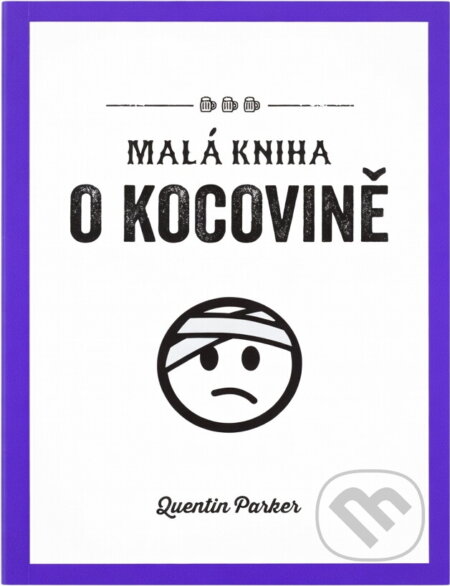 Kniha: Malá kniha o kocovině (Quentin Parker). , 2020 Kniha: Malá kniha o kocovině (Quentin Parker). , 2020