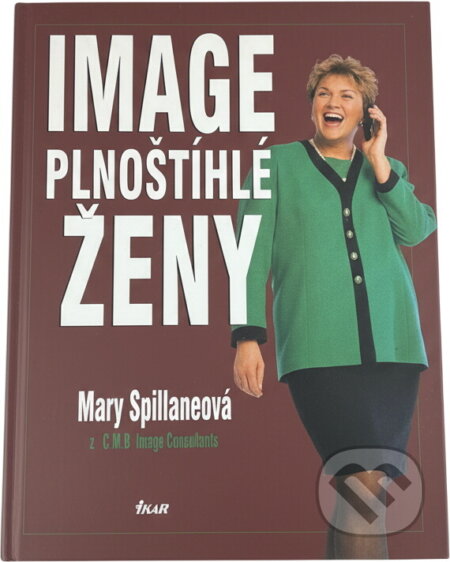 Kniha: Image plnoštíhlé ženy (Mary Spillane). Ikar, 1996 Kniha: Image plnoštíhlé ženy (Mary Spillane). Ikar, 1996
