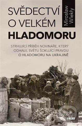 Kniha: Svědectví o velkém hladomoru (Mirosław Wlekły). Víkend, 2023 Kniha: Svědectví o velkém hladomoru (Mirosław Wlekły). Víkend, 2023