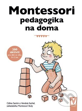Kniha: Montessori pedagogika na doma (Vendula Kachel). Vašut, 2023 Kniha: Montessori pedagogika na doma (Vendula Kachel). Vašut, 2023