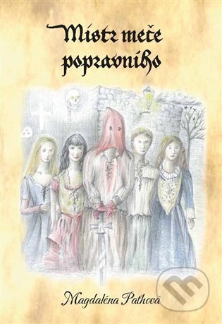 Kniha: Mistr meče popravního (Magdaléna Paťhová). Powerprint, 2023 Kniha: Mistr meče popravního (Magdaléna Paťhová). Powerprint, 2023