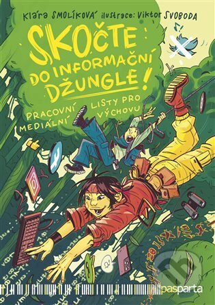 Kniha: Skočte do informační džungle (Klára Smolíková). Pasparta, 2023 Kniha: Skočte do informační džungle (Klára Smolíková). Pasparta, 2023