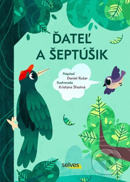 Kniha: Ďateľ a Šeptúšik (Daniel Rušar). Selves, 2023 Kniha: Ďateľ a Šeptúšik (Daniel Rušar). Selves, 2023