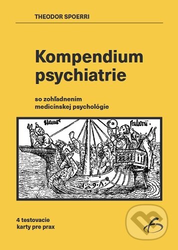 Kniha: Kompendium psychiatrie (Theodor Spoerri). Vydavateľstvo F, 2023 Kniha: Kompendium psychiatrie (Theodor Spoerri). Vydavateľstvo F, 2023