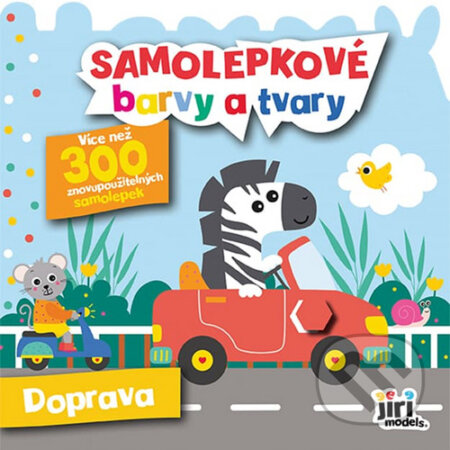 Kniha: Samolepkové barvy a tvary: Doprava (Jiří Models). Jiří Models, 2023 Kniha: Samolepkové barvy a tvary: Doprava (Jiří Models). Jiří Models, 2023