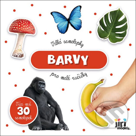Kniha: Velké samolepky pro malé ručičky: Barvy (Jiří Models). Jiří Models, 2023 Kniha: Velké samolepky pro malé ručičky: Barvy (Jiří Models). Jiří Models, 2023