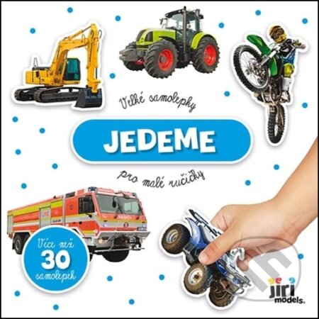 Kniha: Velké samolepky pro malé ručičky: Jedeme (Jiří Models). Jiří Models, 2023 Kniha: Velké samolepky pro malé ručičky: Jedeme (Jiří Models). Jiří Models, 2023