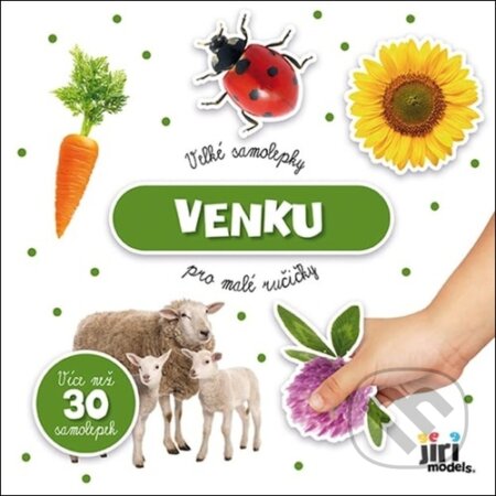Kniha: Velké samolepky pro malé ručičky: Venku (Jiří Models). Jiří Models, 2023 Kniha: Velké samolepky pro malé ručičky: Venku (Jiří Models). Jiří Models, 2023