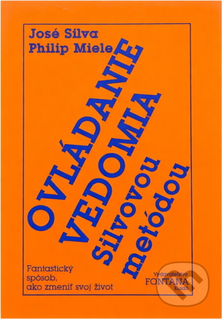Kniha: Ovládanie vedomia Silvovou metódou : Fantastický spôsob, ako zmeniť svoj život (José Silva a Philip Miele). , 1992 Kniha: Ovládanie vedomia Silvovou metódou : Fantastický spôsob, ako zmeniť svoj život (José Silva a Philip Miele). , 1992