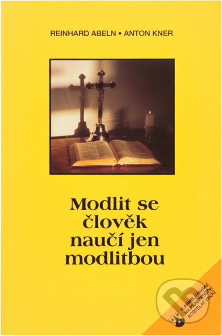 Kniha: Modlit se člověk naučí jen modlitbou (Anton Kner a Reinhard Abeln). Karmelitánské nakladatelství, 1997 Kniha: Modlit se člověk naučí jen modlitbou (Anton Kner a Reinhard Abeln). Karmelitánské nakladatelství, 1997