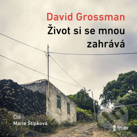 Audiokniha: Život si se mnou zahrává (David Grossman). Témbr, 2023 Audiokniha: Život si se mnou zahrává (David Grossman). Témbr, 2023