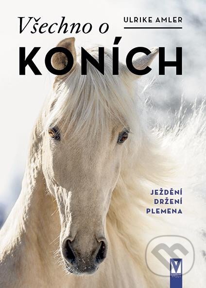 Kniha: Všechno o koních (Ulrike Amlerová). Vašut, 2023 Kniha: Všechno o koních (Ulrike Amlerová). Vašut, 2023