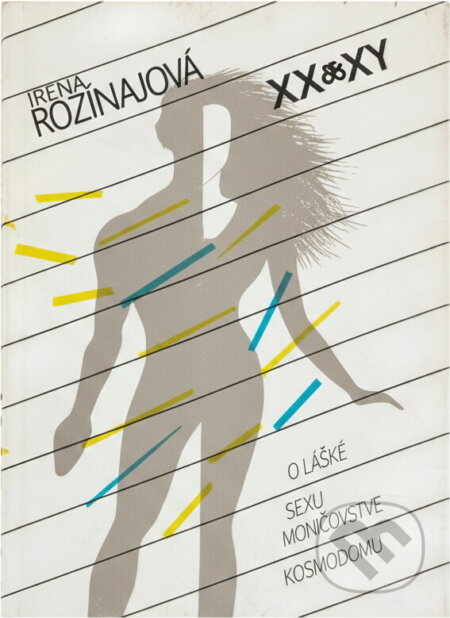 Kniha: XX a XY : (o láske, sexe, manželstve a rodičovstve) (Helena Rozinajová). Osveta, 1990 Kniha: XX a XY : (o láske, sexe, manželstve a rodičovstve) (Helena Rozinajová). Osveta, 1990