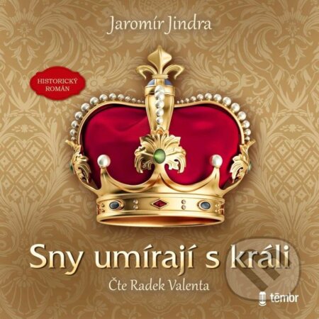 Audiokniha: Sny umírají s králi (Jaromír Jindra). Témbr, 2023 Audiokniha: Sny umírají s králi (Jaromír Jindra). Témbr, 2023