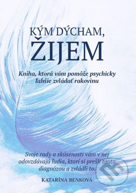 Kniha: Kým dýcham, žijem (Katarína Benková). Ge&Be, 2023 Kniha: Kým dýcham, žijem (Katarína Benková). Ge&Be, 2023