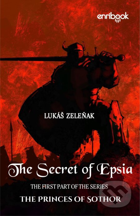 E-kniha: The Secret of Epsia (Lukáš Zeleňak). Enribook E-kniha: The Secret of Epsia (Lukáš Zeleňak). Enribook