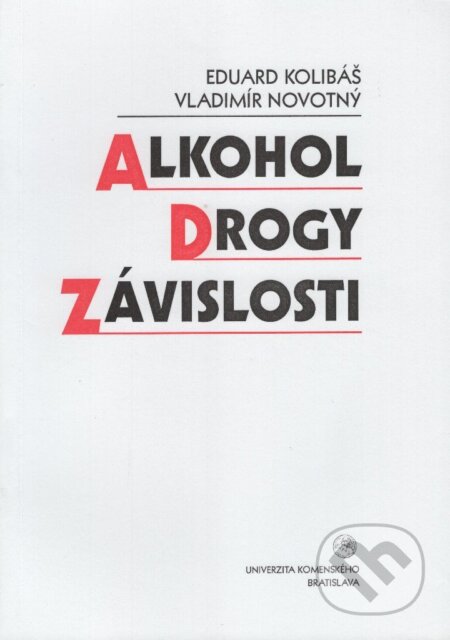 Kniha: Alkohol, drogy, závislosti (Eduard Kolibáš). Univerzita Komenského Bratislava, 2007 Kniha: Alkohol, drogy, závislosti (Eduard Kolibáš). Univerzita Komenského Bratislava, 2007