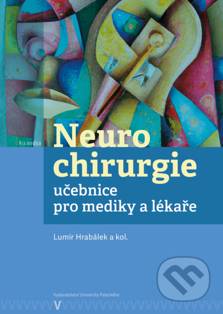Kniha: Neurochirurgie (Lumír Hrabálek a kolektiv). Univerzita Palackého v Olomouci, 2022 Kniha: Neurochirurgie (Lumír Hrabálek a kolektiv). Univerzita Palackého v Olomouci, 2022