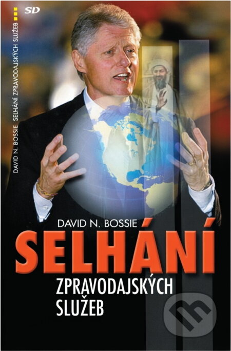 Kniha: Selhání zpravodajských služeb : jak Clintonova politika národní bezpečnosti připravila scénu pro 11. září (David N. Bossie). , 2006 Kniha: Selhání zpravodajských služeb : jak Clintonova politika národní bezpečnosti připravila scénu pro 11. září (David N. Bossie). , 2006