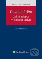 Kniha: Osvojení dětí (Adam Křístek). Wolters Kluwer ČR, 2016 Kniha: Osvojení dětí (Adam Křístek). Wolters Kluwer ČR, 2016