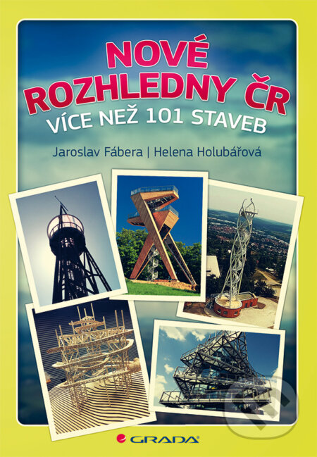 E-kniha: Nové rozhledny ČR (Helena Holubářová a Jaroslav Fábera). Grada, 2015 E-kniha: Nové rozhledny ČR (Helena Holubářová a Jaroslav Fábera). Grada, 2015