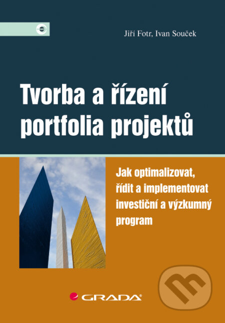E-kniha: Tvorba a řízení portfolia projektů (Ivan Souček a Jiří Fotr). Grada, 2015 E-kniha: Tvorba a řízení portfolia projektů (Ivan Souček a Jiří Fotr). Grada, 2015