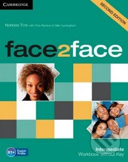 Kniha: Face2Face: Intermediate - Workbook without Key (Gillie Cunningham, Jan Bell a Nicholas Tims). Cambridge University Press, 2014 Kniha: Face2Face: Intermediate - Workbook without Key (Gillie Cunningham, Jan Bell a Nicholas Tims). Cambridge University Press, 2014