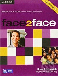 Kniha: Face2Face: Upper Intermediate - Workbook without Key (Chris Redston, Gillie Cunningham, Jan Bell a Nicholas Tims). Cambridge University Press, 2014 Kniha: Face2Face: Upper Intermediate - Workbook without Key (Chris Redston, Gillie Cunningham, Jan Bell a Nicholas Tims). Cambridge University Press, 2014